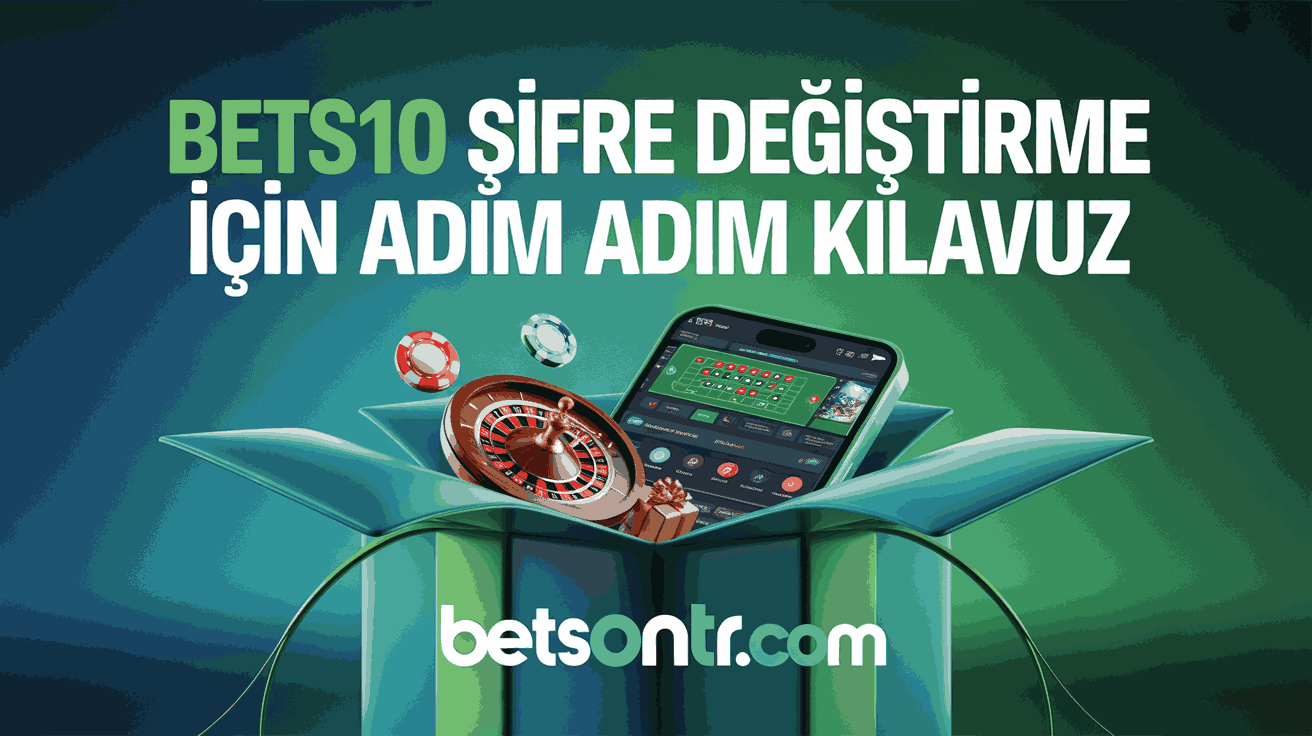 Bets10 Şifre Değiştirme İçin Adım Adım Kılavuz