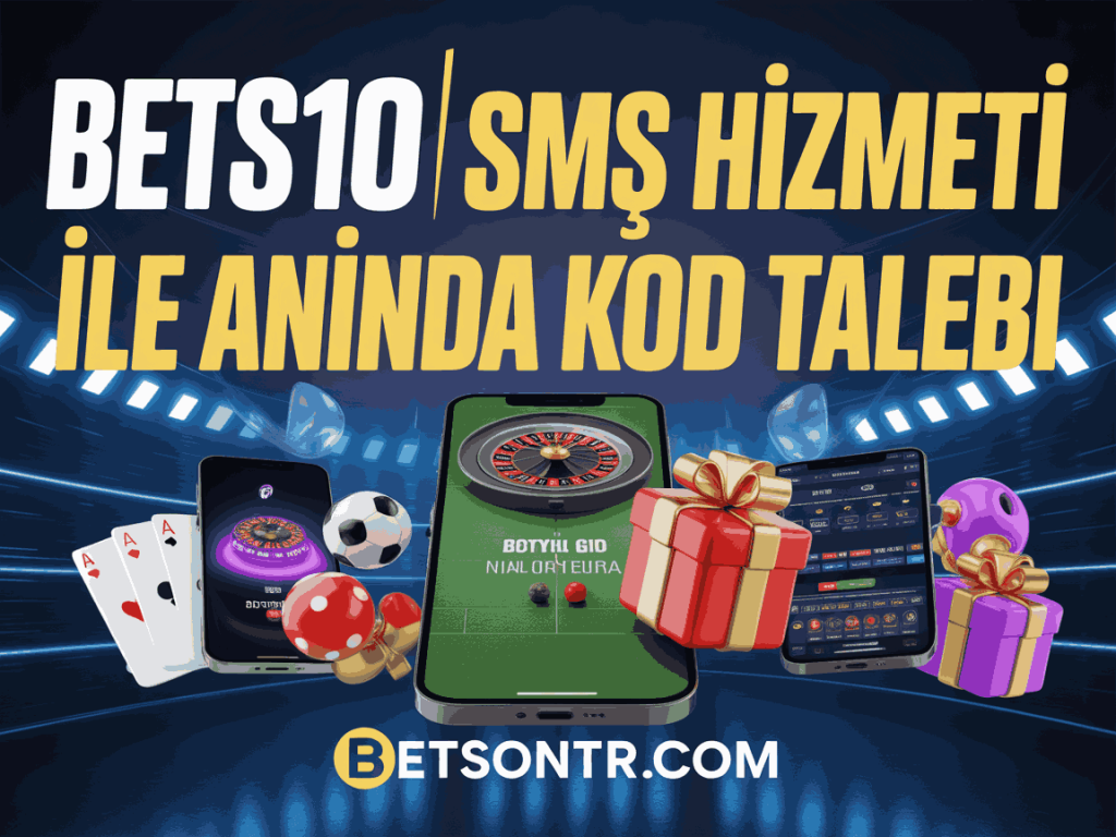 bets10 sms hizmeti ile aninda kod talebi