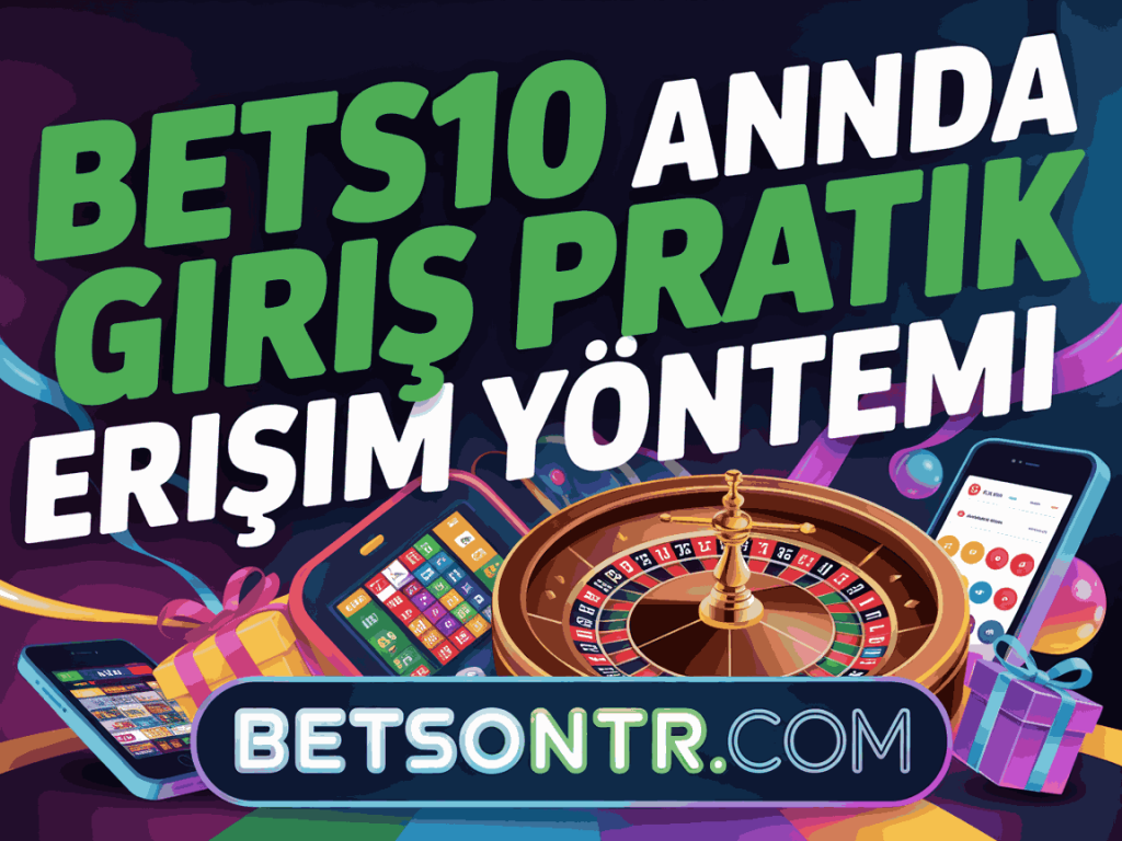 bets10 aninda giris pratik erisim yontemi