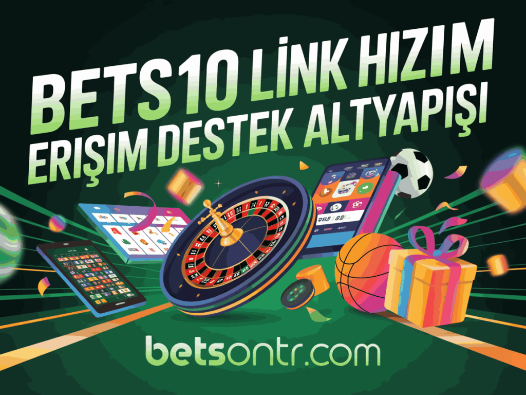 bets10 link hizmeti erisim destek altyapisi
