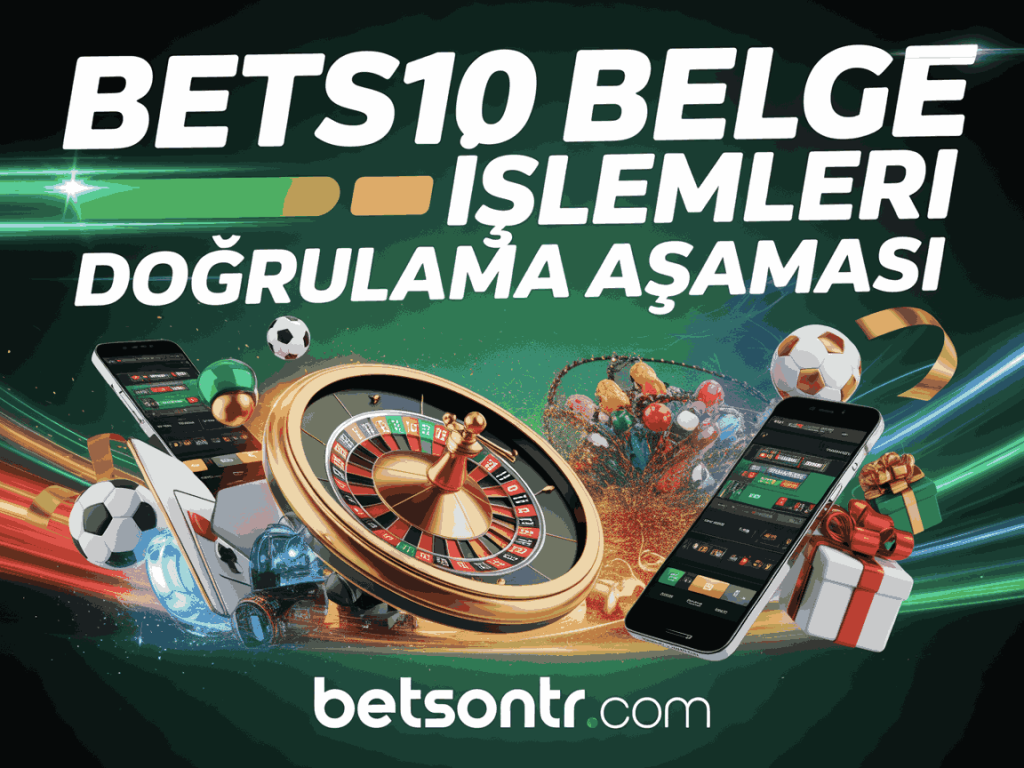 bets10 belge islemleri dogrulama asamasi
