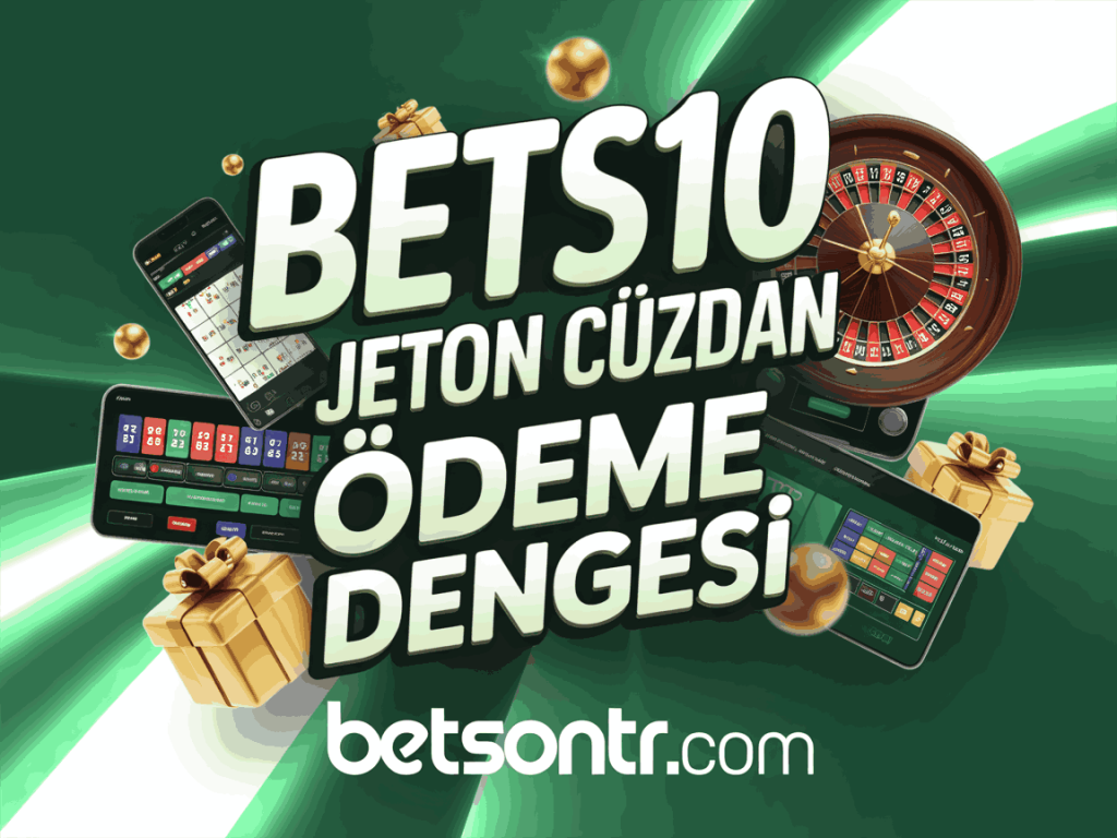 bets10 jeton cuzdan odeme dengesi